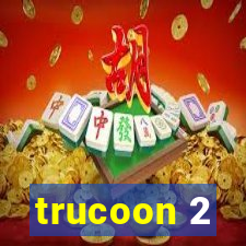 trucoon 2